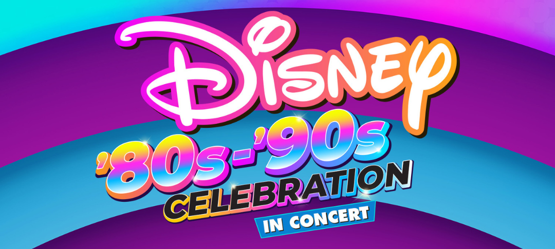 Disney 80s & 90s Celebration in Concert